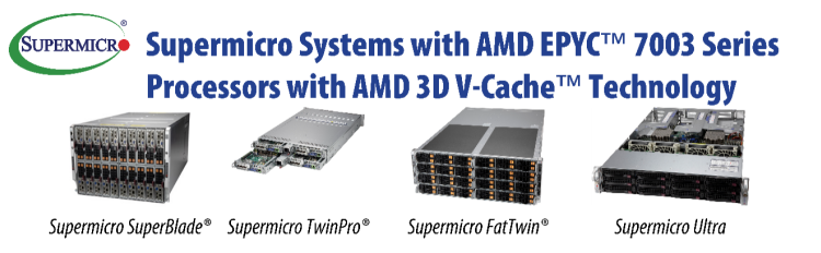 Supermicro SuperBlade、Twin和Ultra服務(wù)器系列搭載采用3D V-Cache技術(shù)的第三代AMD EPYC處理器，加速關(guān)鍵產(chǎn)品設(shè)計(jì)和關(guān)鍵技術(shù)計(jì)算工作負(fù)載
