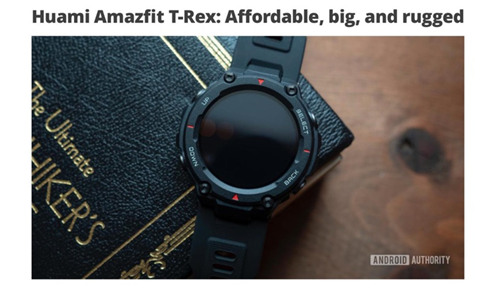 軍標認證+戶外風格，華米科技 Amazfit T-Rex 手表媒體口碑持續(xù)走高